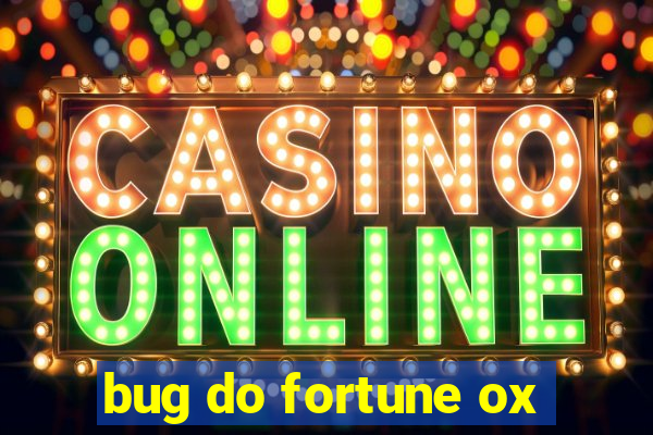 bug do fortune ox