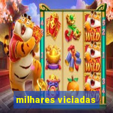 milhares viciadas