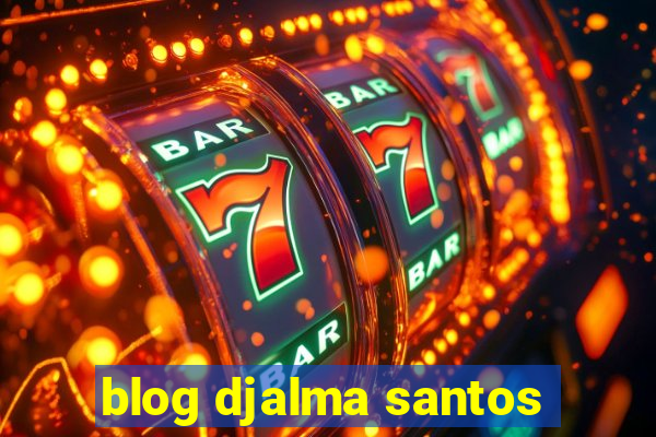 blog djalma santos