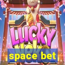 space bet