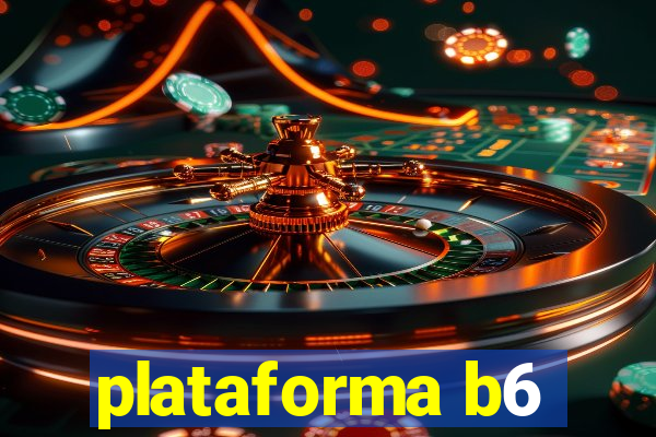 plataforma b6