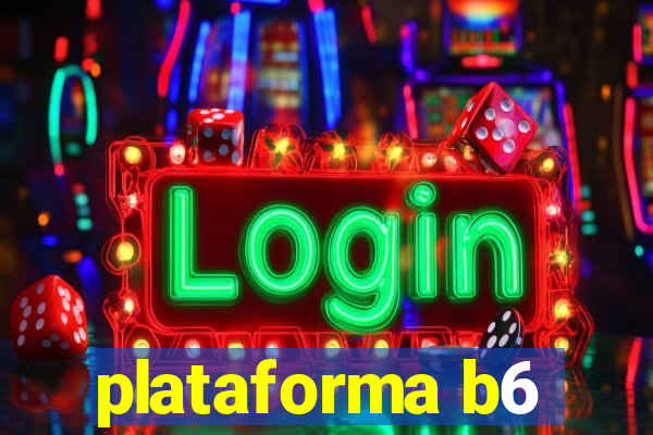 plataforma b6