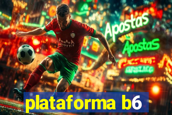 plataforma b6