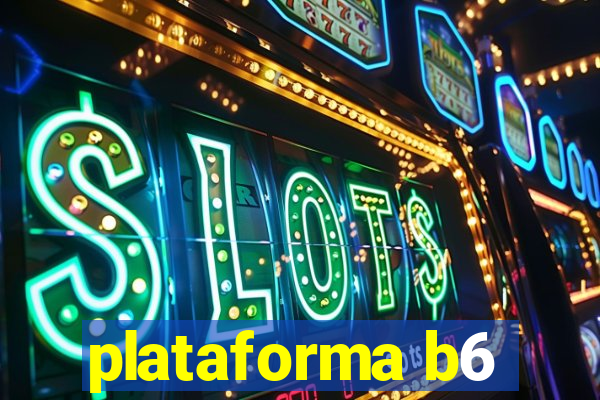 plataforma b6