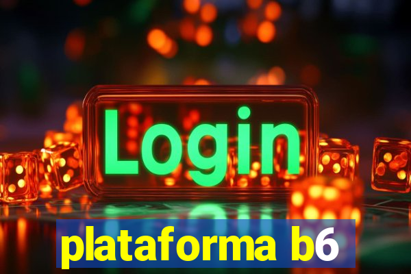 plataforma b6