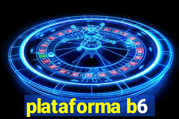 plataforma b6