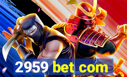 2959 bet com