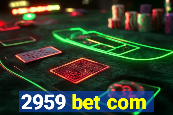 2959 bet com