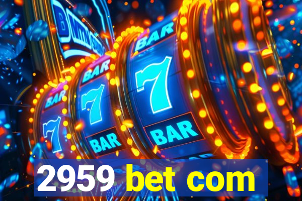 2959 bet com