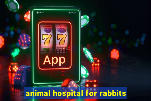 animal hospital for rabbits