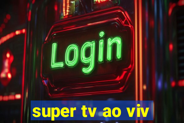 super tv ao viv