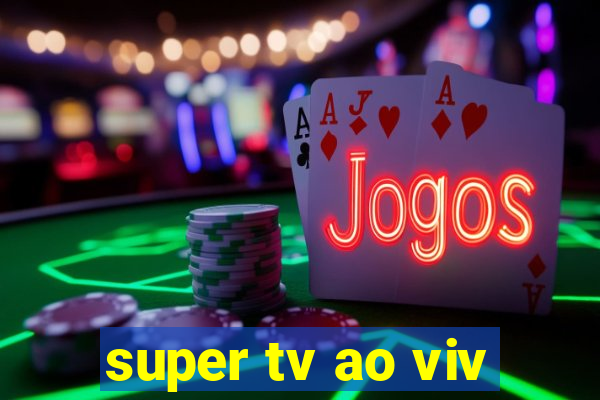 super tv ao viv