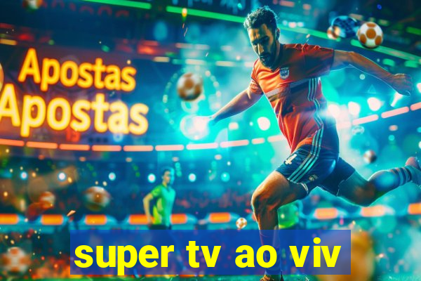 super tv ao viv