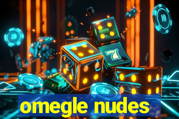 omegle nudes