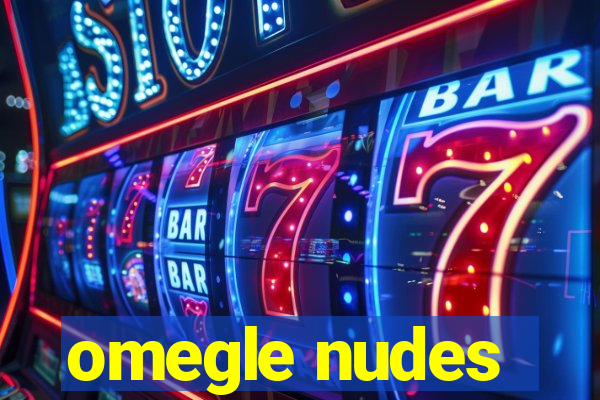 omegle nudes