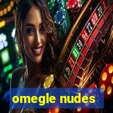 omegle nudes