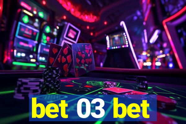 bet 03 bet