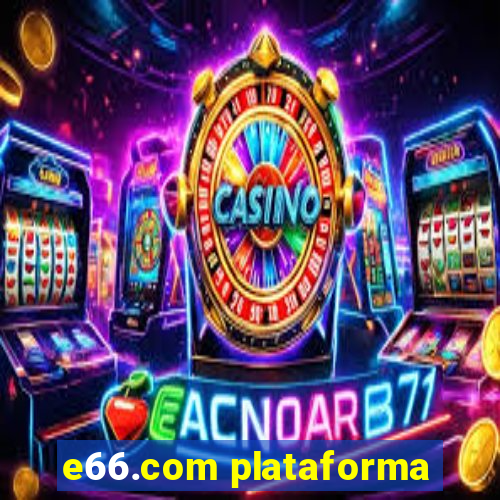 e66.com plataforma