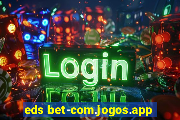 eds bet-com.jogos.app