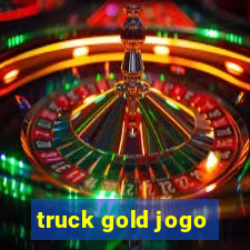 truck gold jogo