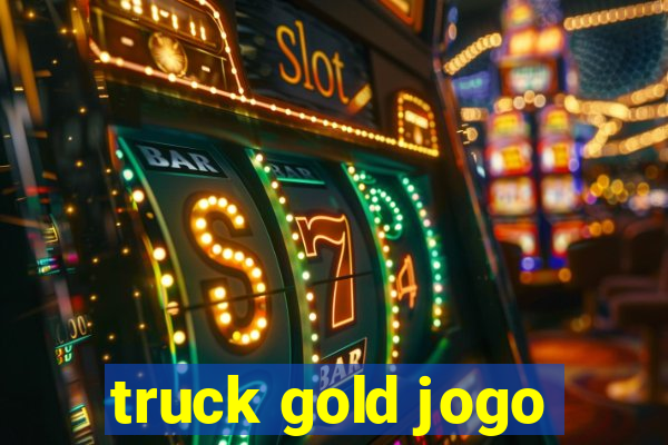 truck gold jogo