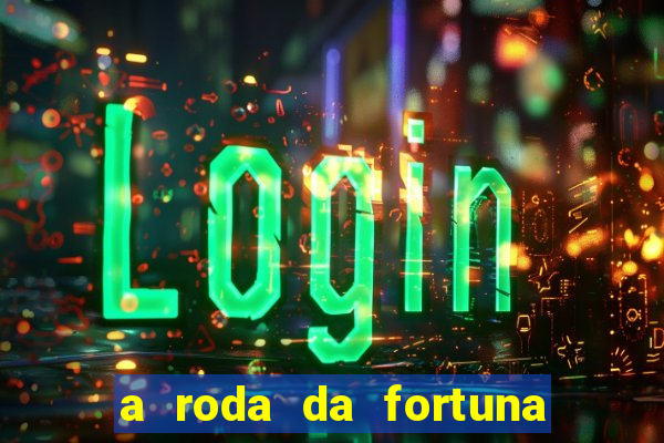 a roda da fortuna o que ele sente por mim