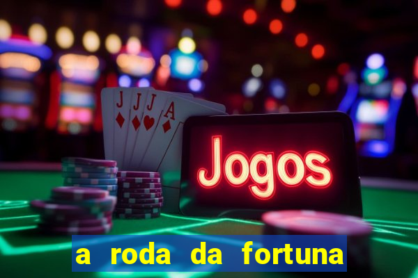 a roda da fortuna o que ele sente por mim