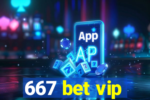 667 bet vip