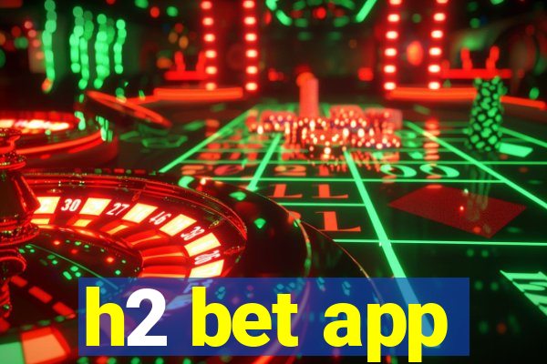 h2 bet app