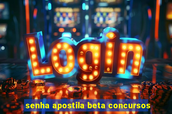 senha apostila beta concursos