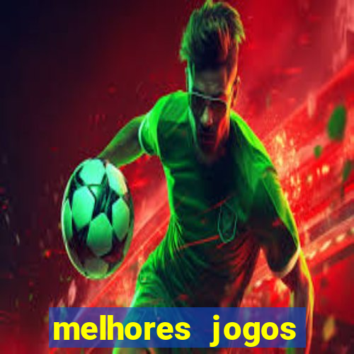 melhores jogos estrela bet