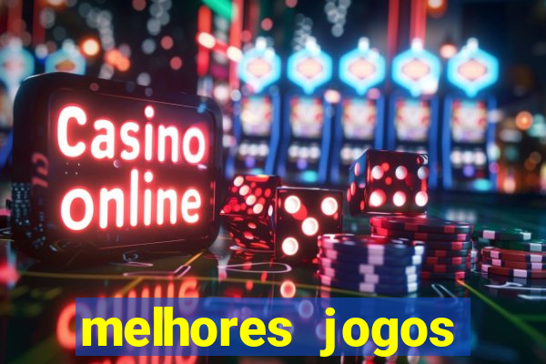 melhores jogos estrela bet