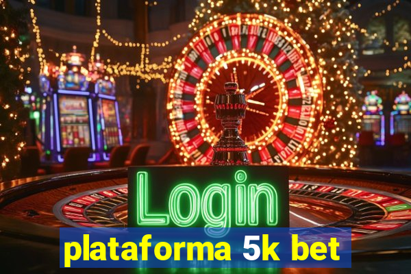 plataforma 5k bet