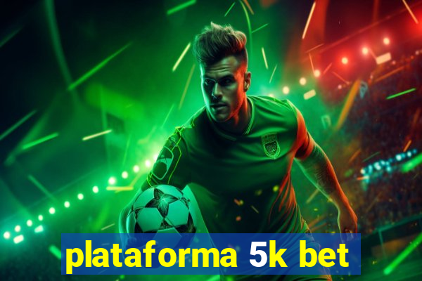 plataforma 5k bet