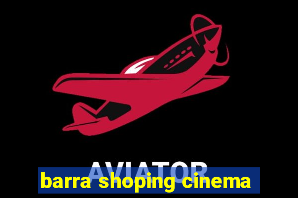 barra shoping cinema