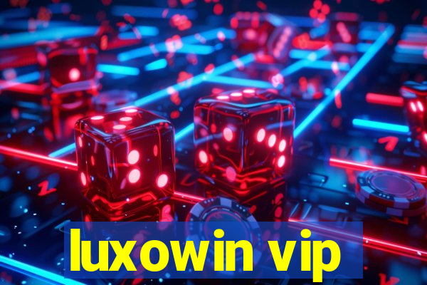 luxowin vip