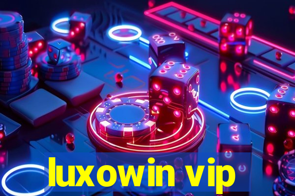 luxowin vip