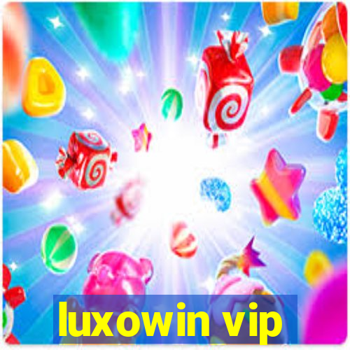 luxowin vip