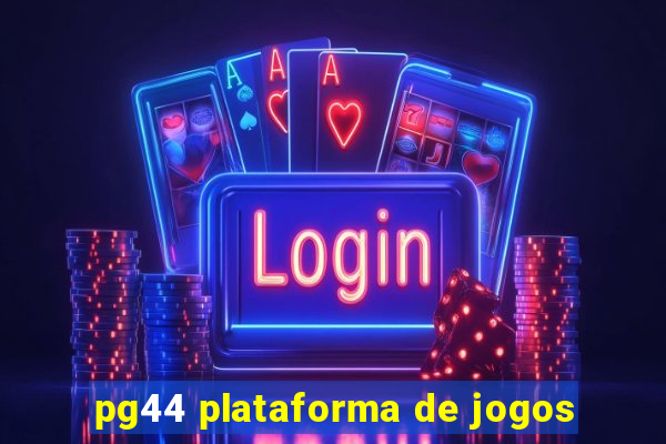 pg44 plataforma de jogos