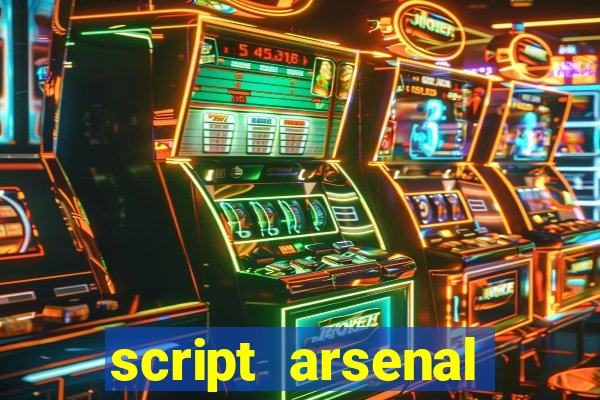 script arsenal pastebin aimbot