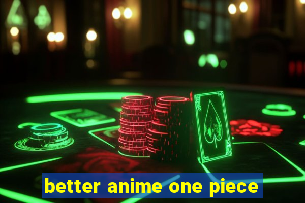 better anime one piece