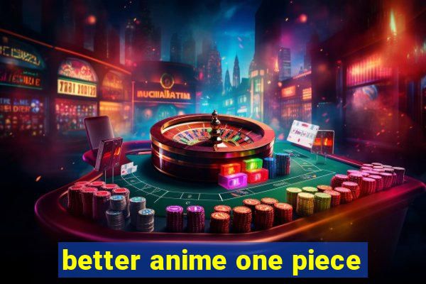 better anime one piece