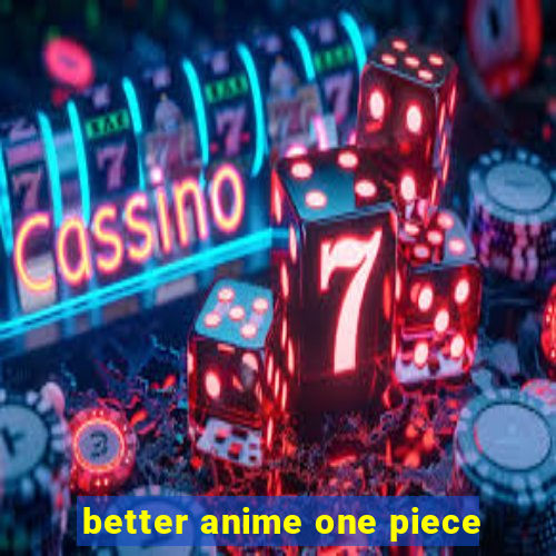 better anime one piece