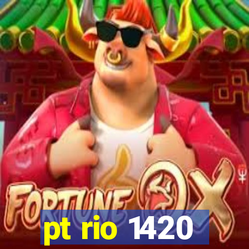 pt rio 1420