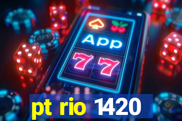 pt rio 1420