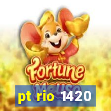 pt rio 1420