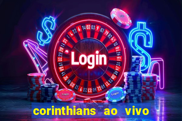 corinthians ao vivo multi canais