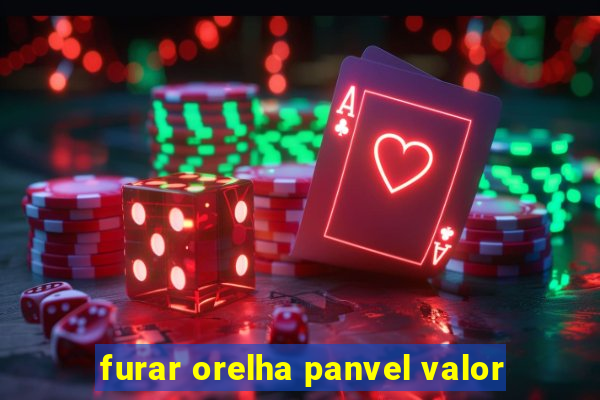 furar orelha panvel valor