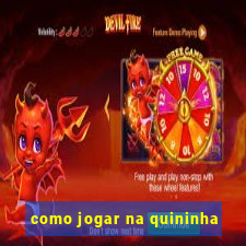 como jogar na quininha