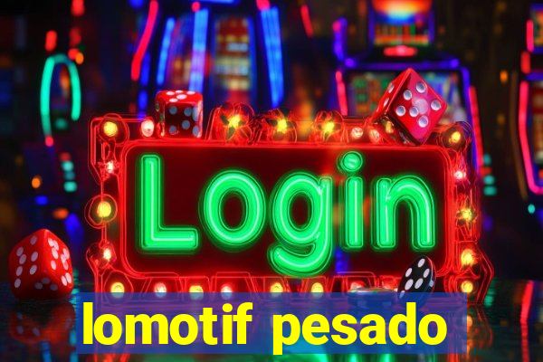 lomotif pesado